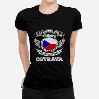 Ostrava Spruch Frauen Tshirt Keine Therapie, nur Ostrava nötig - Seseable