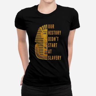 Our History Didnt Start At Slavery Ladies Tee - Seseable
