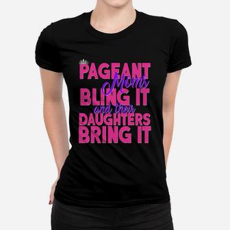 Pageant Moms Bling It And Their Daughters Bring It Ladies Tee - Seseable
