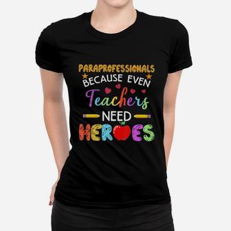 Paraprofessionals Because Even Teachers Need Heroes Ladies Tee - Seseable
