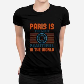 Paris Is The Most Beautiful City In The World Ladies Tee - Seseable