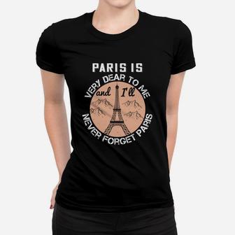 Paris Is Very Dear To Me And I'll Never Forget Paris Ladies Tee - Seseable