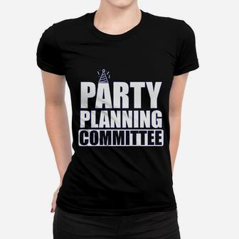 Party Planning Committee Funny Show Humor Parody Ladies Tee - Seseable
