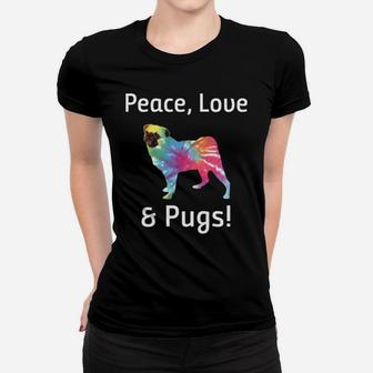 Peace Love And Pugs Tie Dye Hippie For Pug Lovers Ladies Tee - Seseable
