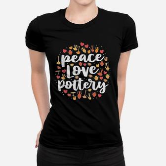 Peace Love Pottery Pots Gift Ceramic Artist Ladies Tee - Seseable