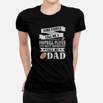 People Call Me A Football Player Most Important Call Me Dad Ladies Tee - Seseable