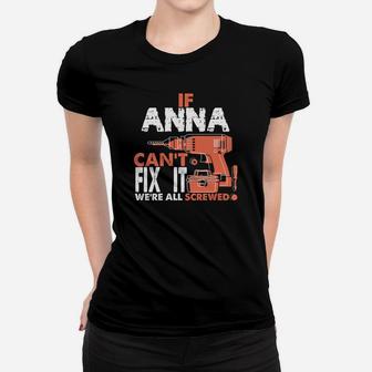 Personalisiertes Handwerker Frauen Tshirt If Anna Can Fix It We're All Screwed, Werkzeug Design - Seseable