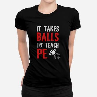 Physical Education Teacher - It Takes Balls To Ladies Tee - Seseable