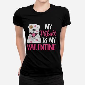Pitbull Is My Valentine Dog Lover Dad Mom Ladies Tee - Seseable