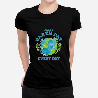 Planet Earth Day Every Day Climate Change Environmentalist Ladies Tee - Seseable