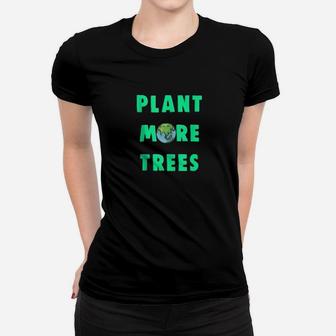 Plant More Trees Global Warming Climate Change Ladies Tee - Seseable