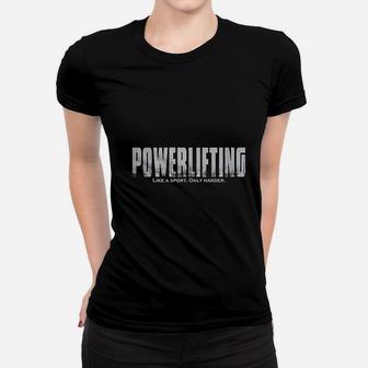 Powerlifting Like A Sport Only Harder Funny Lifting Ladies Tee - Seseable