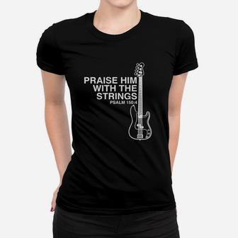 Praise Him Christian Bass Player Distressed T-shirt Ladies Tee - Seseable