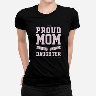 Proud Mom Of A Freaking Awesome Daughter Ladies Tee - Seseable