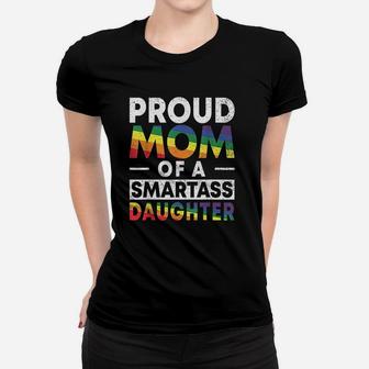 Proud Mom Of A Smartass Lesbian Daughter Lgbt Pride Ladies Tee - Seseable