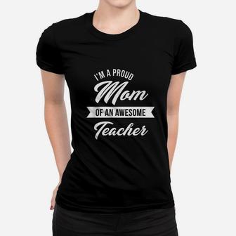 Proud Mom Of An Awesome Teacher Cute Graduation Gift Ladies Tee - Seseable