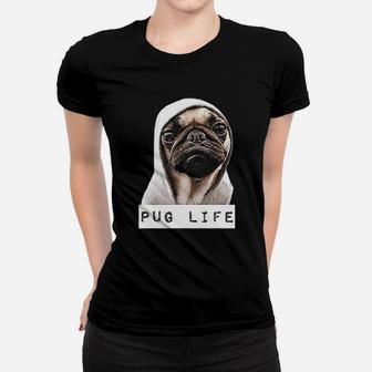 Pug Life Funny Dog Gift For Dog Lovers Ladies Tee - Seseable