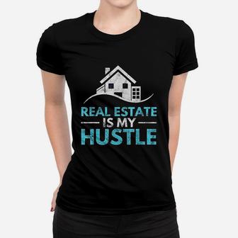 Real Estate Is My Hustle Real Estate Agent Gift Ladies Tee - Seseable