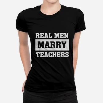 Real Men Marry Teachers Proud Husband Of Wife Spouse Ladies Tee - Seseable