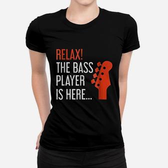 Relax The Bass Player Is Here Funny Bass Guitar Ladies Tee - Seseable
