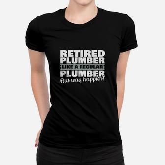 Retired Plumber Like A Regular Plumber But Happier Shirt Ladies Tee - Seseable