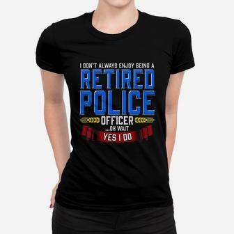 Retired Police Officer Gifts Funny Retirement Ladies Tee - Seseable