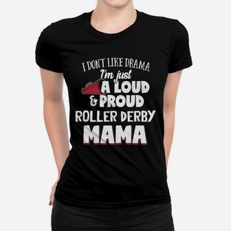 Roller Derby Mom Loud And Proud Mama Ladies Tee - Seseable