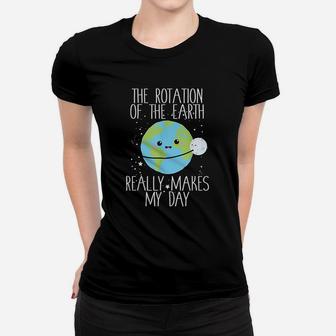 Rotation Of The Earth Day Funny Science Teacher Gift Ladies Tee - Seseable