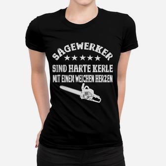 Sägewerker Fun-Frauen Tshirt mit Harte Kerle, Weiches Herz Motiv - Seseable