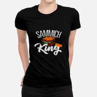 Sammich King Sandwich Food Diet Chef Artist Bread T Shirt Women T-shirt - Seseable