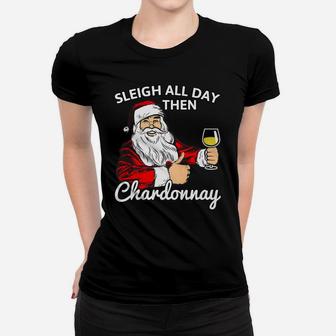 Santa Sleigh All Day Then Chardonnay Christmas Wine Tee Ladies Tee - Seseable