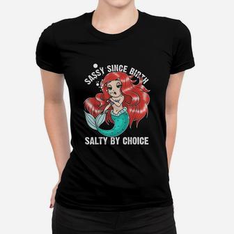 Sassy Since Birth Salty By Choice Mermaid Gift Ladies Tee - Seseable