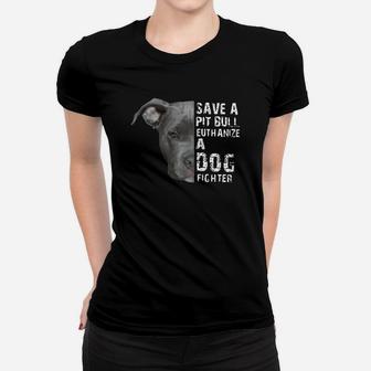 Save A Pitbull Euthanize A Dog Fighter Ladies Tee - Seseable