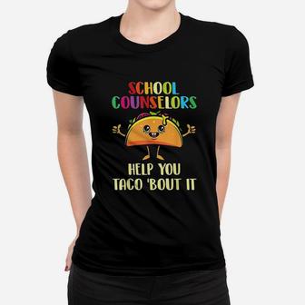 School Counselors Help You Taco Bout It Taco Lover Gift Ladies Tee - Seseable
