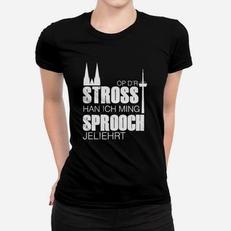 Schwarzes Frauen Tshirt mit Dialekt-Aufdruck Op d'r Stross han ich ming Sprooch jeliehrt - Seseable