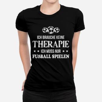 Schwarzes Fußball-Frauen Tshirt Therapie durch Fußball - Witzige Sprüche - Seseable