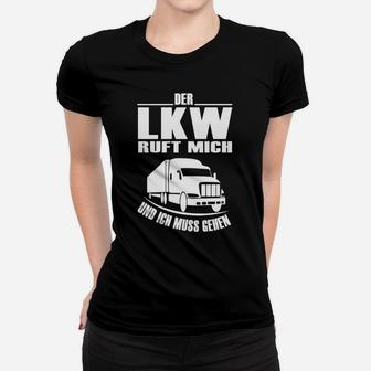 Schwarzes Trucker-Frauen Tshirt Der LKW ruft, ich muss gehen, Lustiges Fahrer-Design - Seseable
