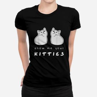 Show Me Your Kitties Cat Bra Costume Funny Cat Lover Pun Ladies Tee - Seseable