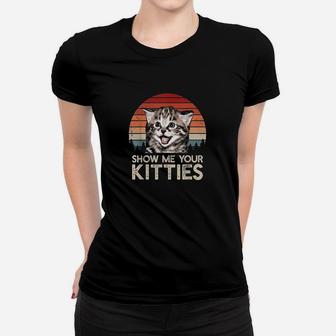 Show Me Your Kitties Funny Cat Gifts For Cat Kitten Lovers Ladies Tee - Seseable