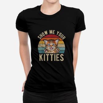 Show Me Your Kitties Vintage Funny Kitten Cat Lover Ladies Tee - Seseable