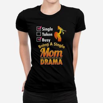 Single Mom Dont Have Time For Drama Funny Mother Life Ladies Tee - Seseable