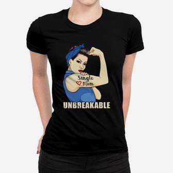 Single Mom Unbreakable Cool Gifts For Mothers Day Ladies Tee - Seseable