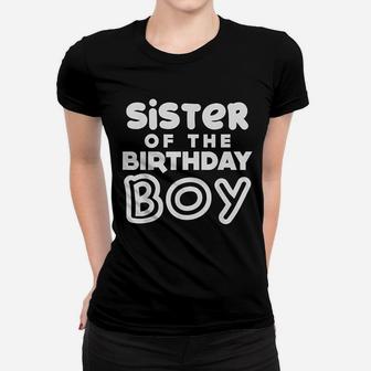 Sister Of The Birthday Boy Sis Matching Family Party Gift Ladies Tee - Seseable