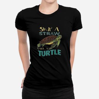 Skip Plastic Straw Save A Turtle Earth Day Climate Change Ladies Tee - Seseable