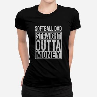 Softball Dad Straight Outta Money Funny Pitch Gift Ladies Tee - Seseable