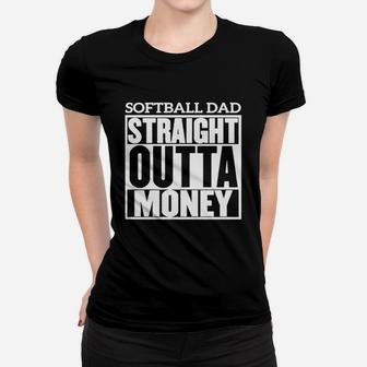 Softball Dad Straight Outta Money Shirt Ladies Tee - Seseable