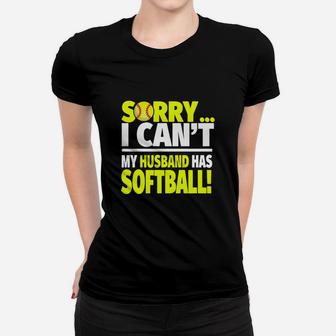 Softball Wife Shirt - Sorry I Can't My Husband Has Softball Ladies Tee - Seseable