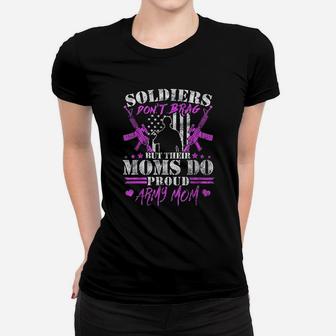 Soldiers Dont Brag Moms Do Proud Army Mom Ladies Tee - Seseable