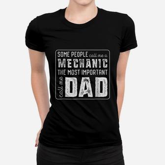 Some Call Me A Mechanic Important Call Me Dad Women T-shirt - Seseable