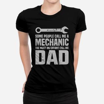 Some People Call Me A Mechanic The Most Important Call Me Dad Ladies Tee - Seseable